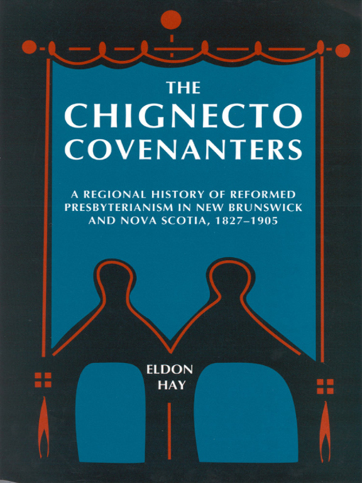 Title details for Chignecto Covenanters by Eldon Hay - Available